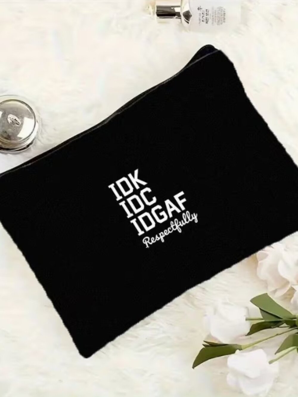 IDK IDC IDGAF Respectfully cosmetic pouch